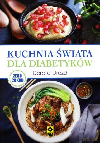 Kuchnia świata dla diabetyków - Dorota Drozd [KSIĄŻKA]