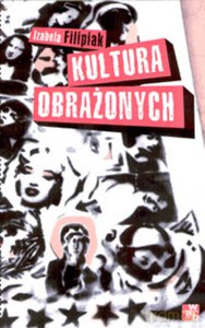 Kultura obrażonych - Izabela Filipiak [KSIĄŻKA]