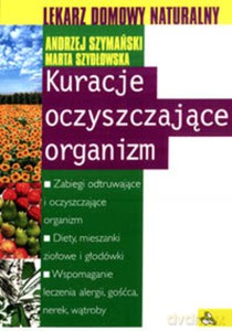 Kuracje oczyszczające organizm - Andrzej Szymański [KSIĄŻKA]
