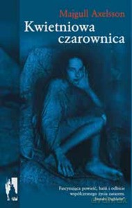 Kwietniowa czarownica - Majgull Axelsson [KSIĄŻKA]