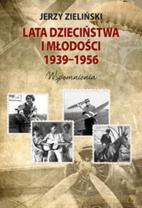 Lata dzieciństwa i młodości: 1939-1956 - Jerzy Zieliński [KSIĄŻKA]