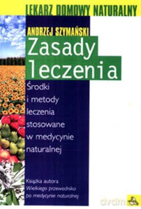 Lekarz domowy naturalny. Zasady leczenia - Szymański Andrzej [KSIĄŻKA]