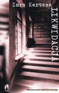 Likwidacja - Kertész Imre [KSIĄŻKA]