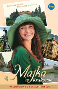 Majka w Krakowie. Przewodnik po serialu i mieście - Olszewska Małgorzata [KSIĄŻKA]