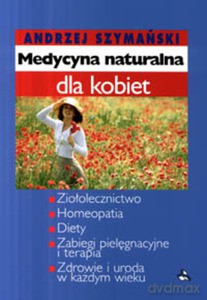 Medycyna naturalna dla kobiet - Andrzej Szymański [KSIĄŻKA]