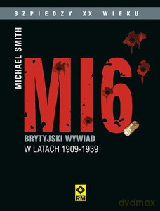 MI6 w służbie Jej Królewskiej Mości .Brytryiski wywiad - Michael Smith [KSIĄŻKA]