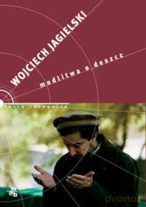 Modlitwa o deszcz - Wojciech Jagielski [KSIĄŻKA]