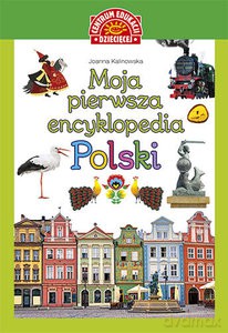 Moja pierwsza encyklopedia Polski - Joanna Kalinowska [KSIĄŻKA]