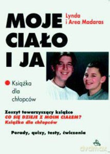 Moje ciało i ja. Książka dla chłopców - Lynda Madaras [KSIĄŻKA]