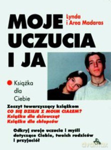 Moje uczucia i ja. Książka dla Ciebie - Lynda Madaras [KSIĄŻKA]