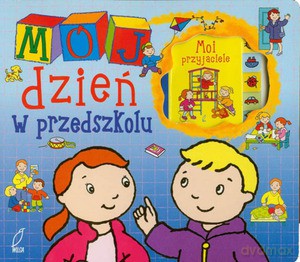 Mój dzień w przedszkolu - Justyna Święcicka [KSIĄŻKA]