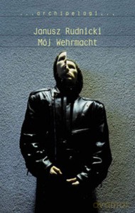 Mój Wehrmacht - Janusz Rudnicki [KSIĄŻKA]