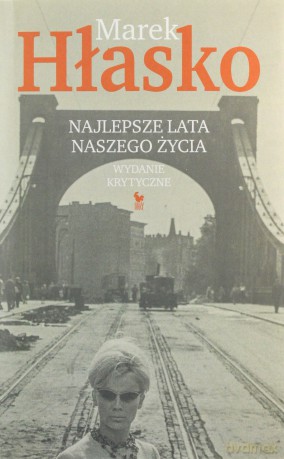 Najlepsze lata naszego życia. Wydanie krytyczne - Marek Hłasko [KSIĄŻKA]