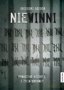 Niewinni. Prawdziwe historie z życia obrońcy - Grzegorz Gozdór [KSIĄŻKA]