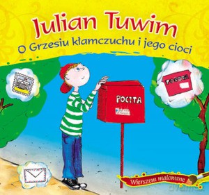 O Grzesiu kłamczuchu i jego cioci - Julian Tuwim [KSIĄŻKA]