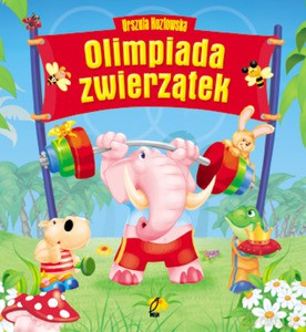 Olimpiada zwierzątek - Urszula Kozłowska [KSIĄŻKA]
