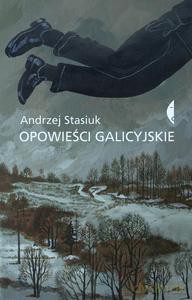 Opowieści galicyjskie - Andrzej Stasiuk [KSIĄŻKA]