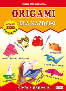 Origami dla każdego. Cuda z papieru - Beata Guzowska [KSIĄŻKA]