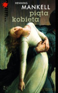 Piąta kobieta - Mankell Henning [KSIĄŻKA]