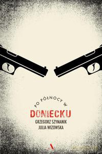Po północy w Doniecku - Grzegorz Szymanik [KSIĄŻKA]