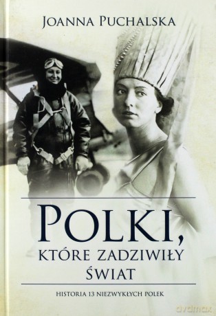 Polki, Które Zadziwiły Świat - Joanna Puchalska [KSIĄŻKA]