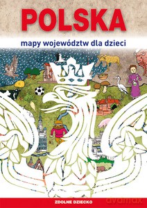 Polska. Mapy województw dla dzieci [KSIĄŻKA]