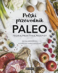 Polski przewodnik PALEO. Teoria, praktyka, przepisy [KSIĄŻKA]