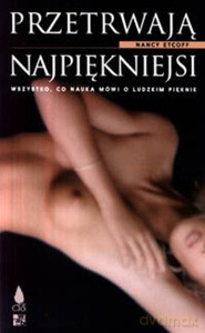 Przetrwają najpiękniejsi. Wszystko co nauka mówi o ludzkim pięknie - Nancy Etcoff [KSIĄŻKA]
