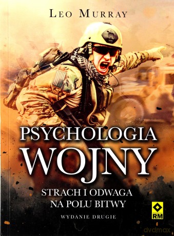 Psychologia wojny. Strach i odwaga na polu bitwy - Leo Murray [KSIĄŻKA]