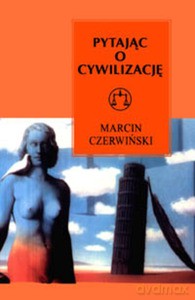 Pytając o cywilizację - Marcin Czerwiński [KSIĄŻKA]