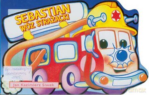 Sebastian wóz strażacki - Jan KazimierzSiwek [KSIĄŻKA]
