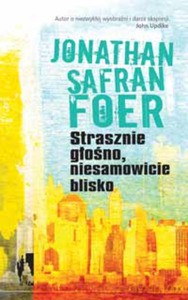 Strasznie głośno, niesamowicie blisko [KSIĄŻKA]