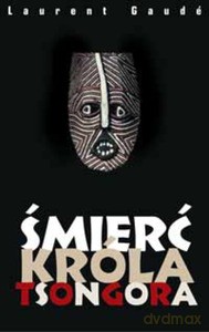 Śmierć króla Tsongora - Laurent Gaudé [KSIĄŻKA]