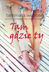 Tam gdzie Ty - Tammara Webber [KSIĄŻKA]