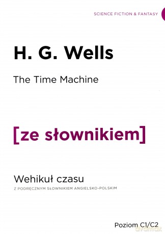 The Time Machine z podręcznym słownikiem angielsko-polskim - H. G. Wells [KSIĄŻKA]