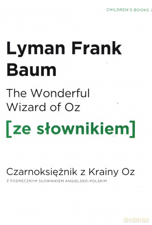 The Wonderful Wizard of Oz z podręcznym słownikiem angielsko-polskim - L. Frank Baum [KSIĄŻKA]