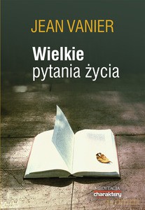 Wielkie pytania życia - Jean Vanier [KSIĄŻKA]