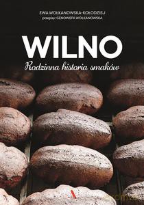 Wilno. Rodzinna historia smaków - Ewa Wolkanowska-Kołodziej [KSIĄŻKA]