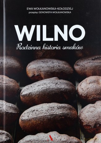 Wilno. Rodzinna historia smaków - Ewa Wolkanowska-Kołodziej [KSIĄŻKA]