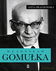 Władysław Gomułka - Anita Prażmowska [KSIĄŻKA]