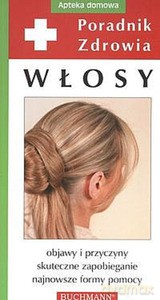 Włosy Poradnik zdrowia. objawy i przyczyny skuteczne zapobieganie najnowsze formy pomocy - Adam Wielogórski [KSIĄŻKA]
