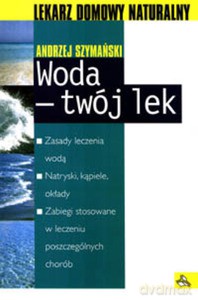 Woda - twój lek - Szymański Andrzej [KSIĄŻKA]
