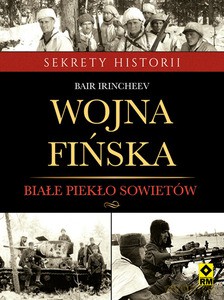 Wojna fińska. Białe piekło sowietów - Bair Irincheev [KSIĄŻKA]