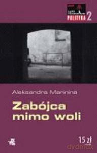 Zabójca mimo woli. Lato z kryminałem. Polityka - Marinina Aleksandra [KSIĄŻKA]