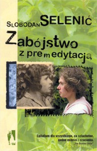 Zabójstwo z premedytacją - Slobodan Selenić [KSIĄŻKA]