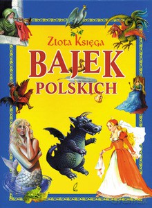 Złota księga bajek polskich - Marta Berowska [KSIĄŻKA]