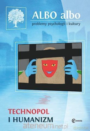 Albo albo. Technopol i humanizm 1/2016 [KSIĄŻKA]