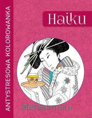Antystresowa kolorowanka. Haiku [KSIĄŻKA]