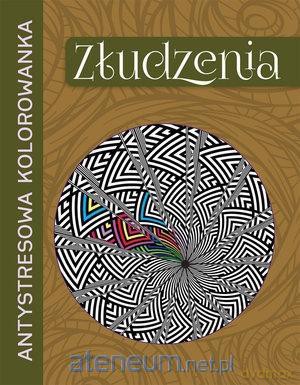 Antystresowa kolorowanka. Złudzenia [KSIĄŻKA]