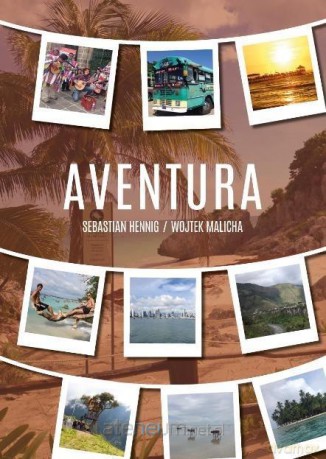 Aventura - Sebastian Henning, Wojtek Malicha [KSIĄŻKA]